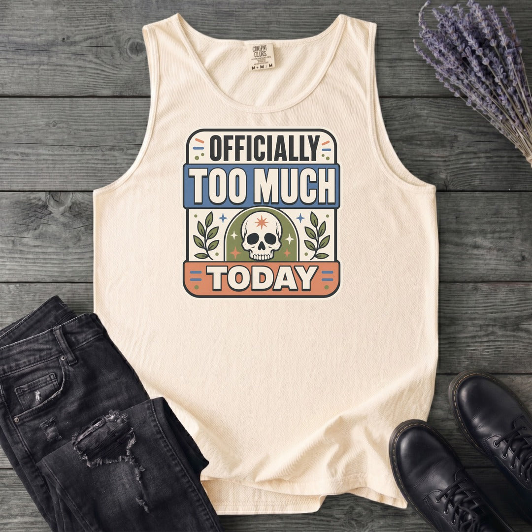 Officially Too Much Today Tank Top