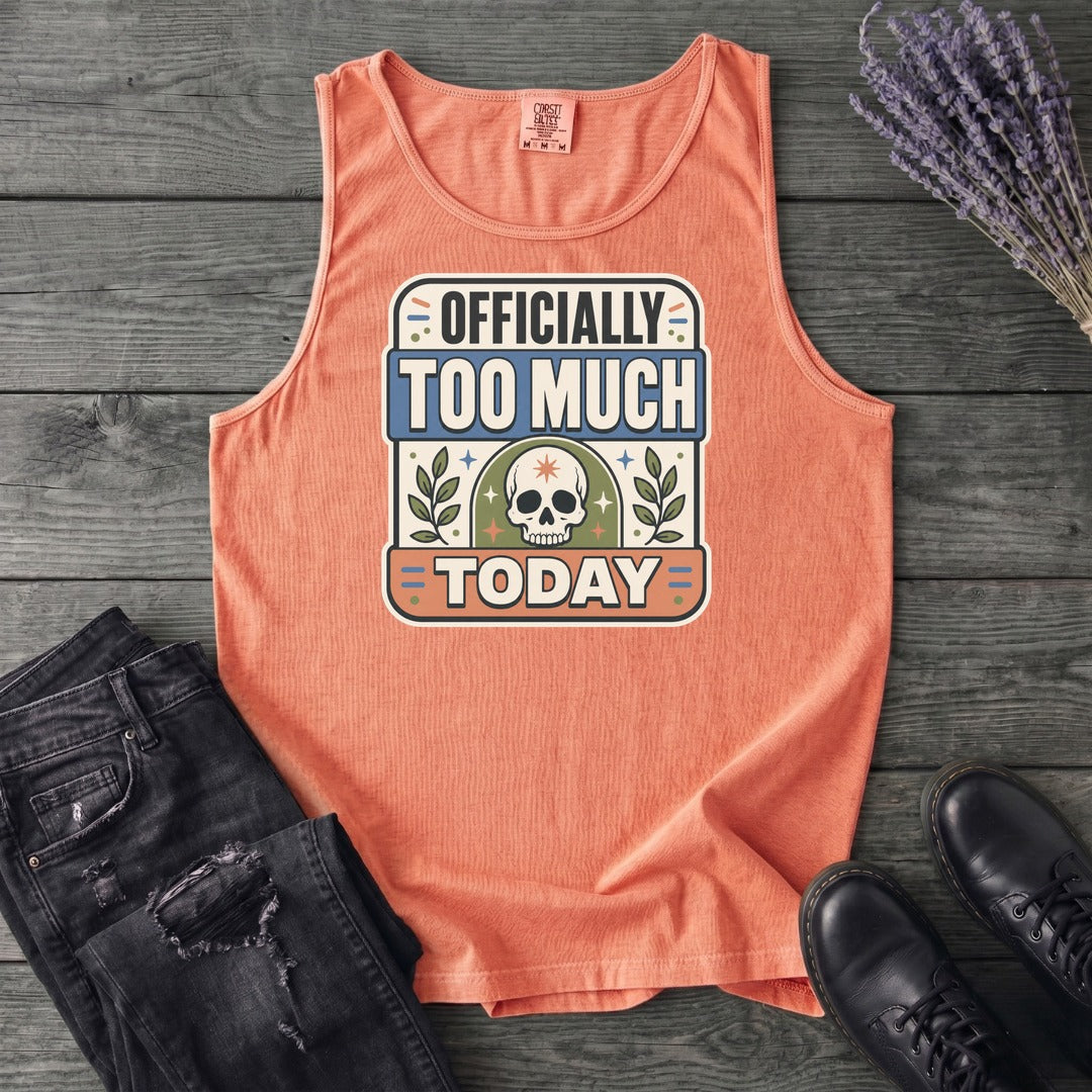 Officially Too Much Today Tank Top