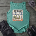 Officially Too Much Today Tank Top