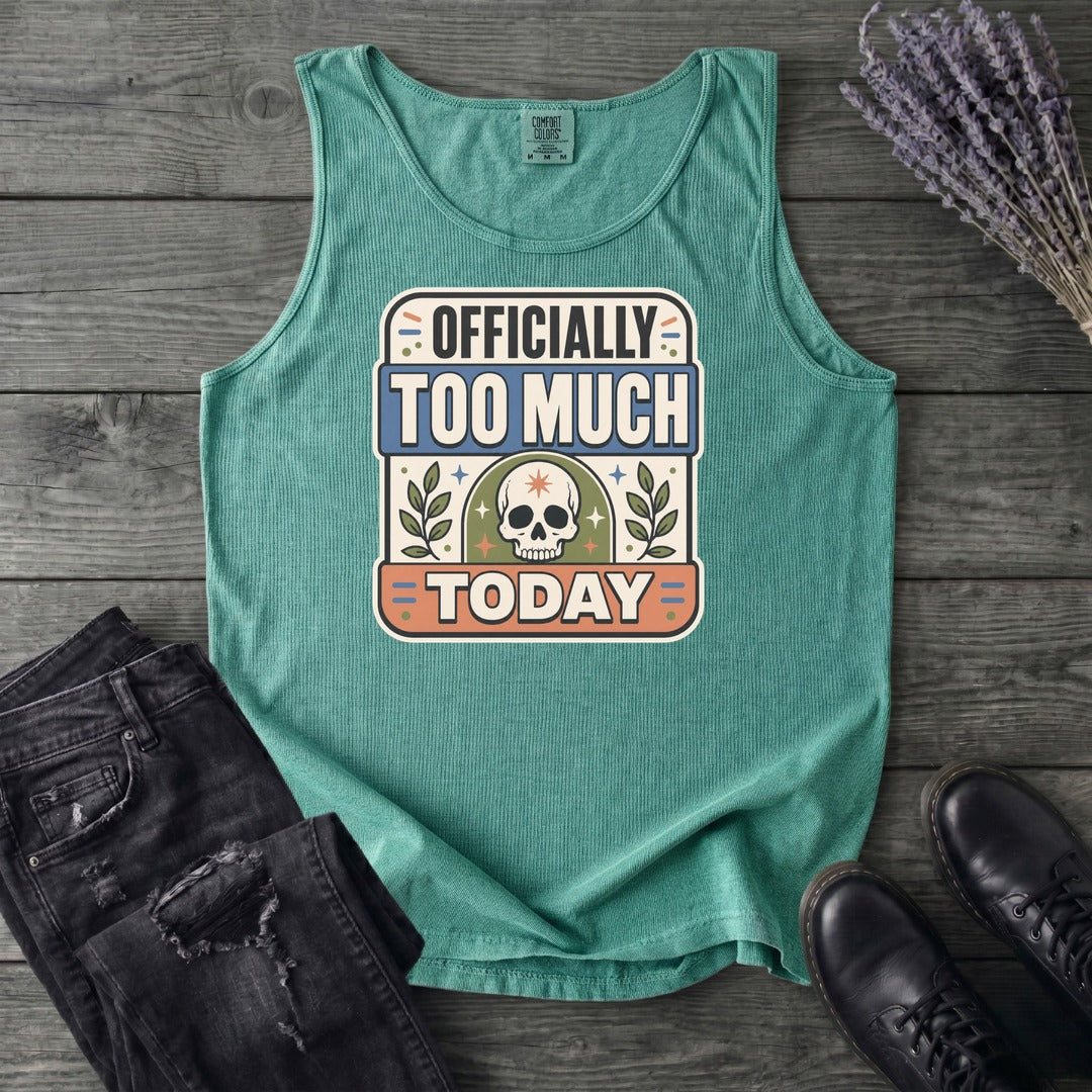 Officially Too Much Today Tank Top