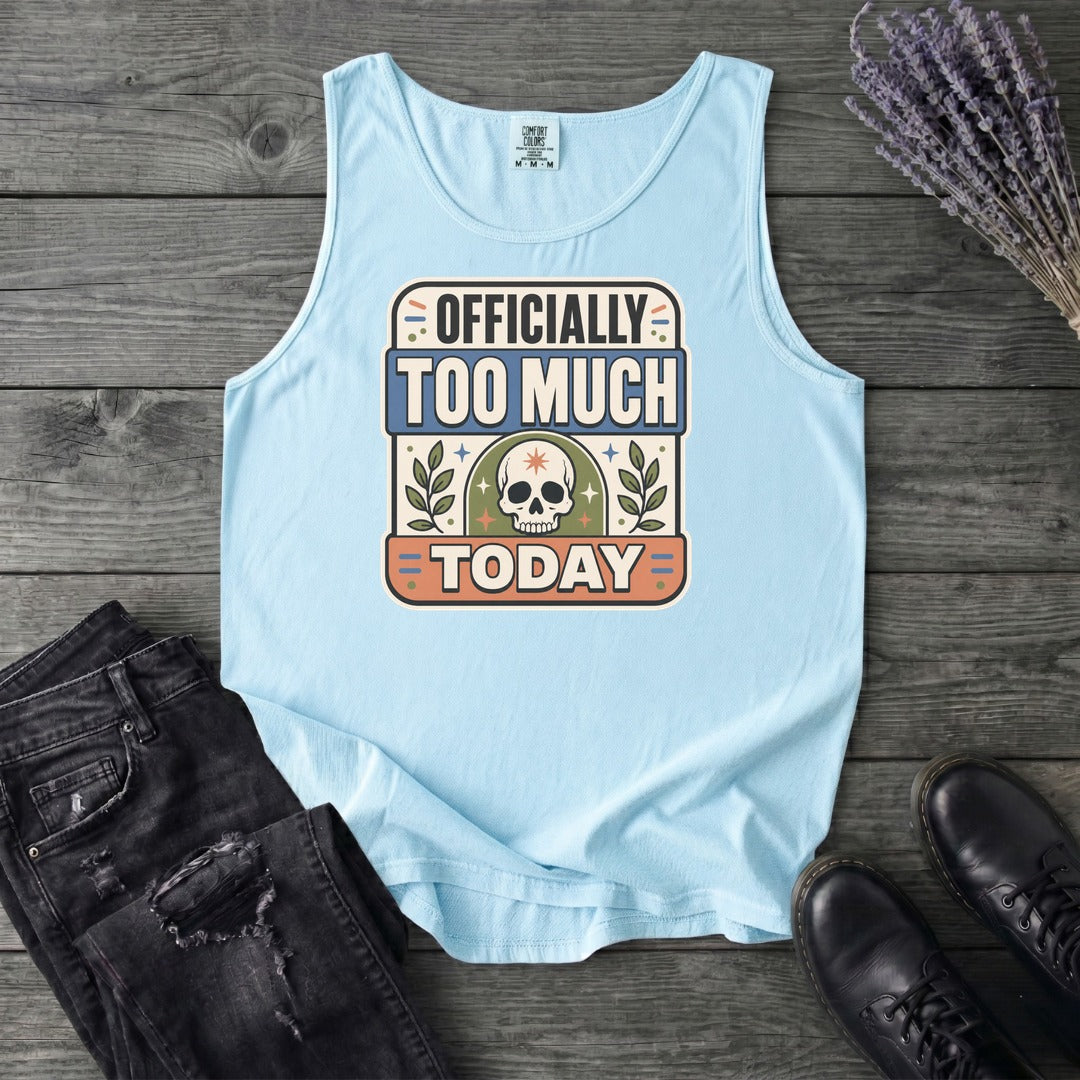 Officially Too Much Today Tank Top