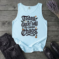 Today Is A Great Day To Cause Chaos Tank Top