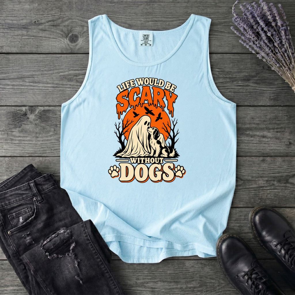 Life Would Be Scary Without Dogs Tank Top