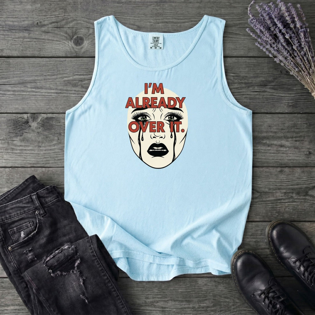 Im Already Over It Tank Top