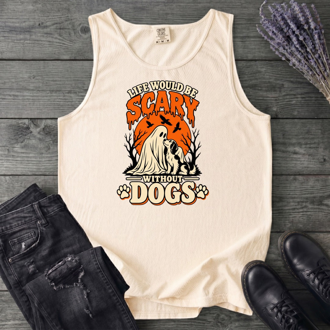 Life Would Be Scary Without Dogs Tank Top