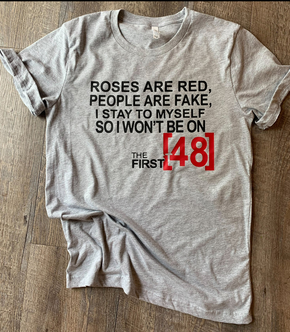Roses are red, people fake, I stay to myself so I won’t be product image 1