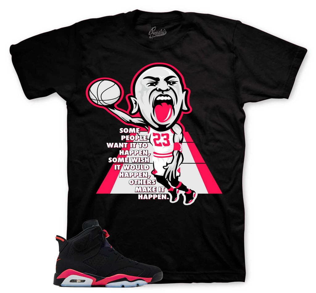 Retro 6 Infrared Make it Happen Shirt