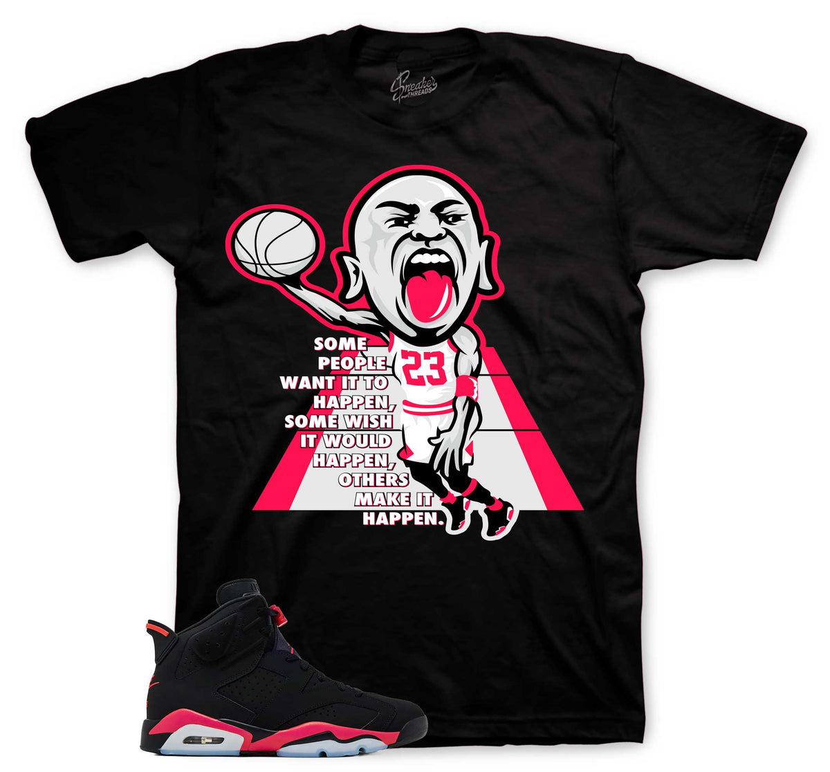 Retro 6 Infrared Make it Happen Shirt