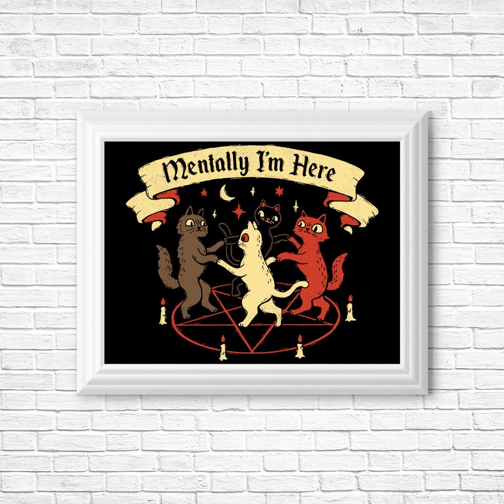 Mentally I'm Here - Posters & Prints