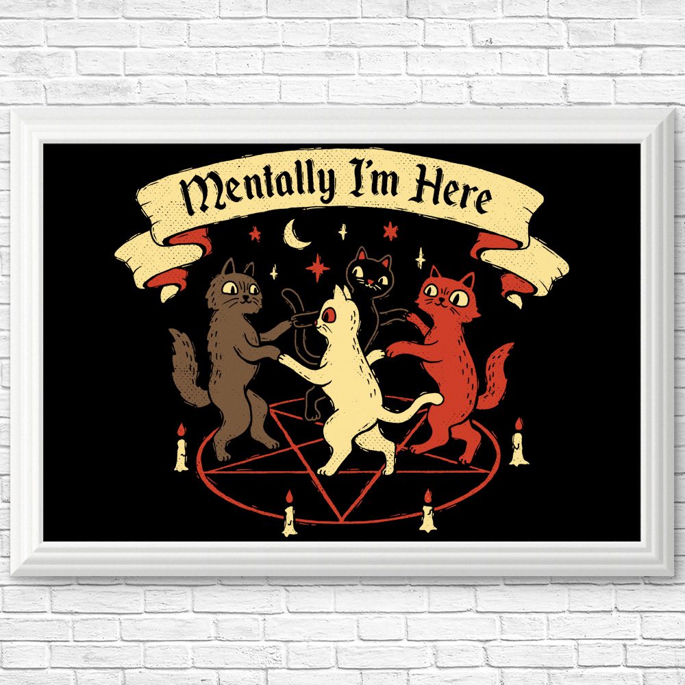 Mentally I'm Here - Posters & Prints