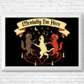 Mentally I'm Here - Posters & Prints