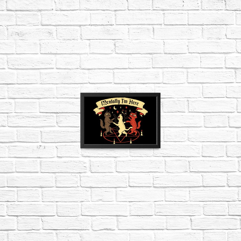 Mentally I'm Here - Posters & Prints