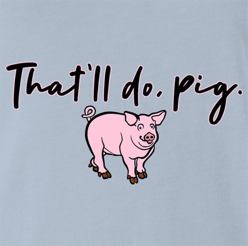 That'll Do Pig by BigBadTees.com - Free USA Shipping product image 3