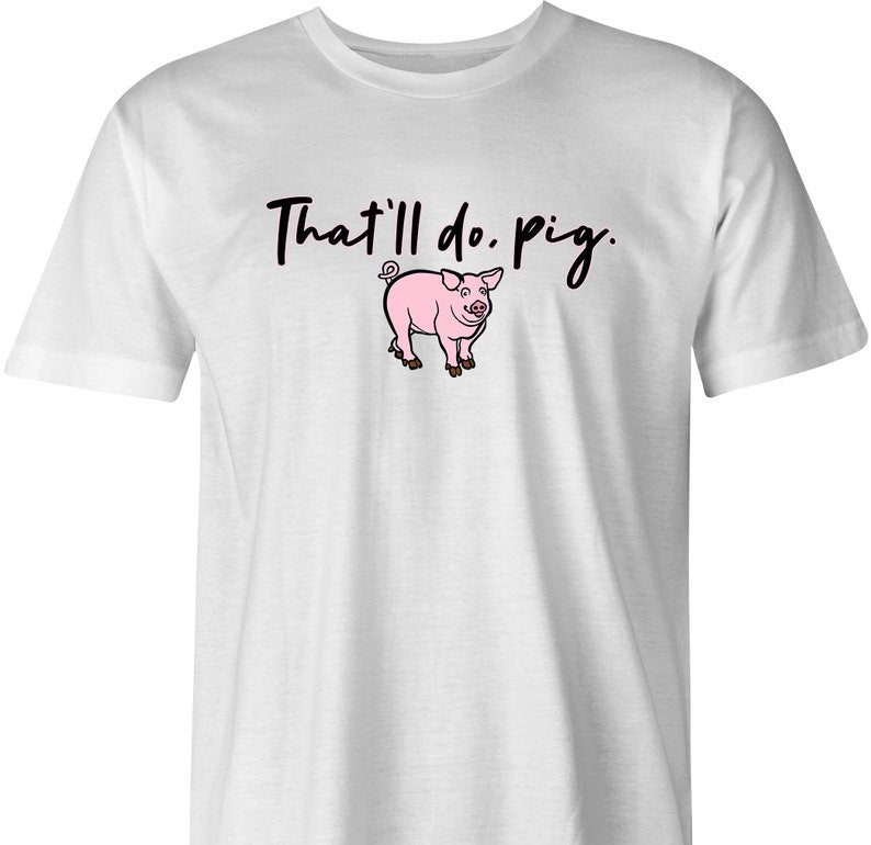 That'll Do Pig by BigBadTees.com - Free USA Shipping product image 1