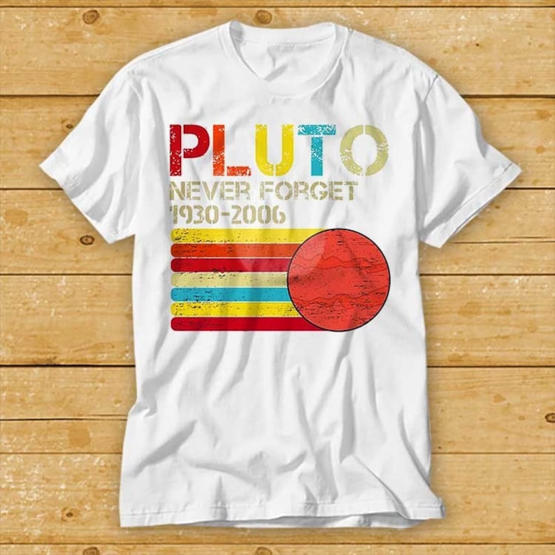 Never Forget Pluto Planet T-Shirt Astronomy Science Retro Shirt Cool Gift Unisex Top Tee 2194
