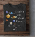 Funny Pluto Shirt | Pluto Planet | Solar System Gift | Science Gift | Don't Talk About Pluto - Unisex Softstyle Tee