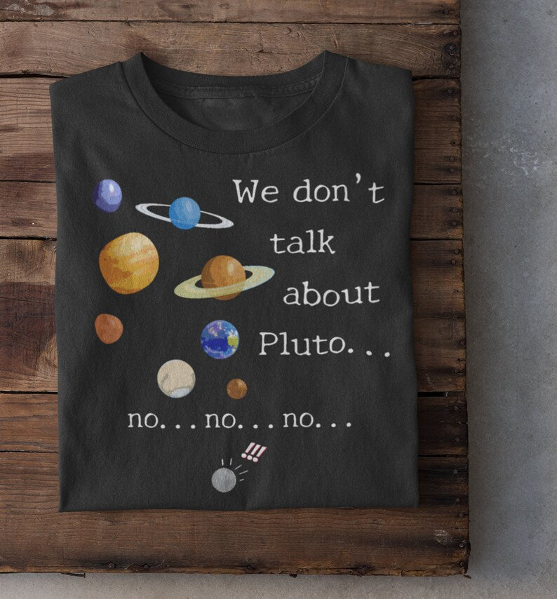 Funny Pluto Shirt | Pluto Planet | Solar System Gift | Science Gift | Don't Talk About Pluto - Unisex Softstyle Tee