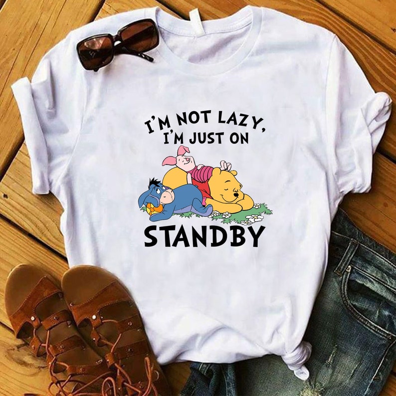 I'm Not Lazy I'm Just On Standby Winnie of the Pooh Disney Tee Shirt, Cute Eeyore Sweatshirt, Piglet Disney Shirt, Matching shirt-Disney 338