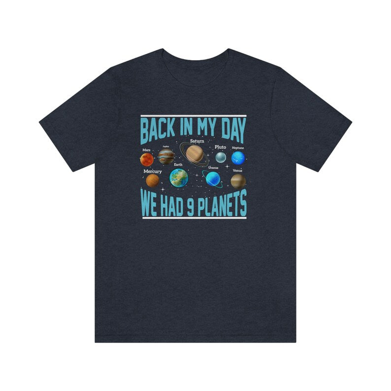 Pluto Shirt, Galaxy Shirt, Pluto Planet T-Shirt, Back In My Day We Had 9 Planets Tee, Space Shirt For Men And Women, Astronomy Shirt, Space