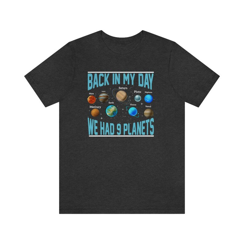 Pluto Shirt, Galaxy Shirt, Pluto Planet T-Shirt, Back In My Day We Had 9 Planets Tee, Space Shirt For Men And Women, Astronomy Shirt, Space
