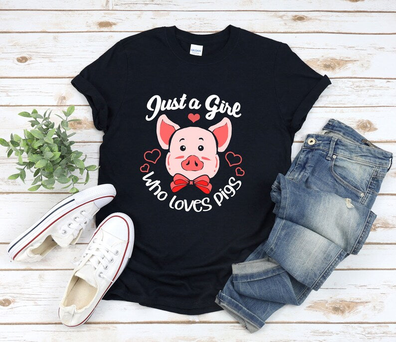 Pig Shirt For Girl, Just A Girl Who Loves Pigs Shirt, Kawaii Pig Shirt, Cute Pig Shirt, Piglet Shirt, Piggy Shirt, Cute Farm Animal Shirt