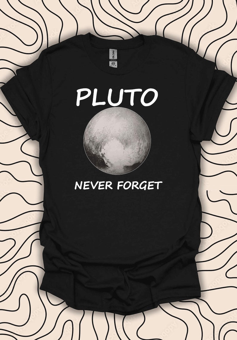 Pluto Planet T-Shirt – Space Lover Gift – Never Forget Astronomy Tee Gift Unisex Men Women Shirt 1624PC