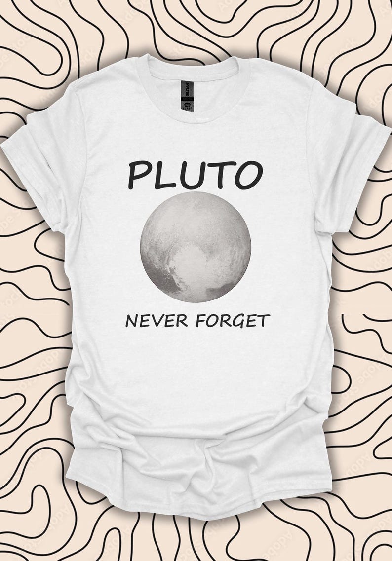 Pluto Planet T-Shirt – Space Lover Gift – Never Forget Astronomy Tee Gift Unisex Men Women Shirt 1624PC