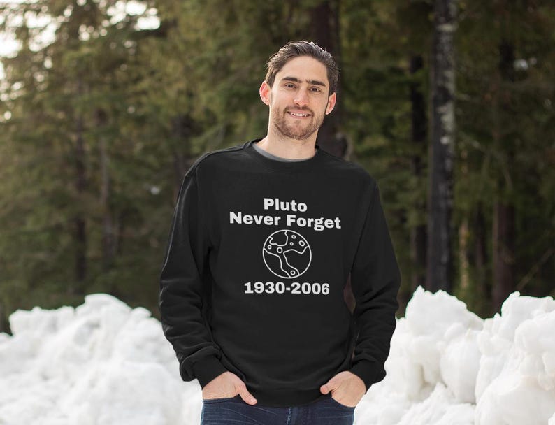 Scientist Sweatshirt, pluto Quote, Perfect Gift for planet Lovers, Science teacher shirt, science student tee, quirky scientist.