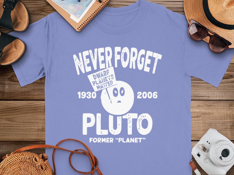 Never Forget Pluto T-Shirt: Dwarf Planets Matter, Astronomy Gift