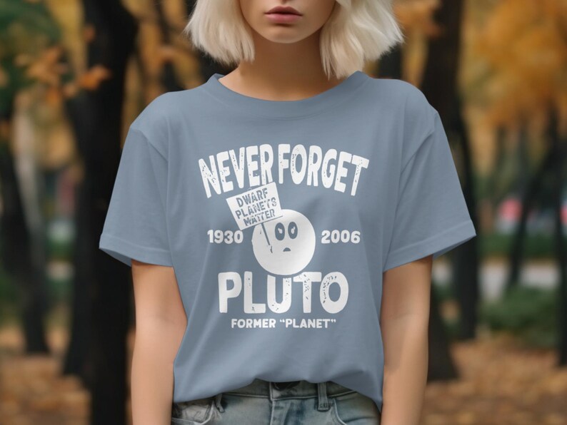 Never Forget Pluto T-Shirt: Dwarf Planets Matter, Astronomy Gift
