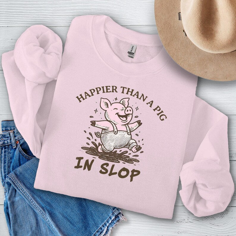 Happier Than A Pig in Slop T-shirt or Sweatshirt, Old Southern Sayings, Comfort Colors Tee