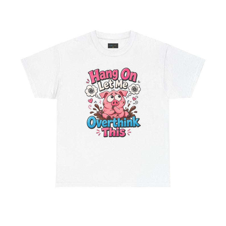 Hang On Let Me Overthink This Shirt, Funny Piglet Tee, Overthinker Gift, Cute Anxiety Humor Shirt