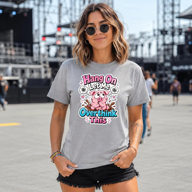 Hang On Let Me Overthink This Shirt, Funny Piglet Tee, Overthinker Gift, Cute Anxiety Humor Shirt