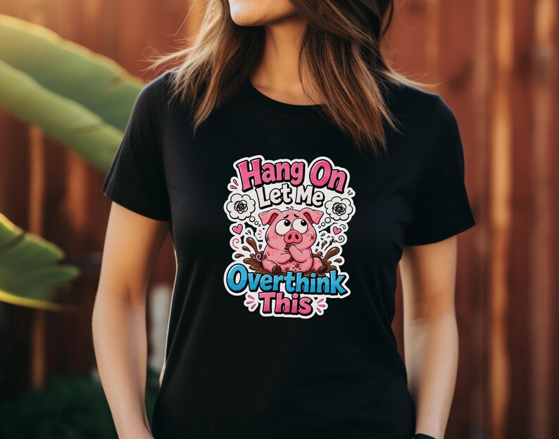 Hang On Let Me Overthink This Shirt, Funny Piglet Tee, Overthinker Gift, Cute Anxiety Humor Shirt
