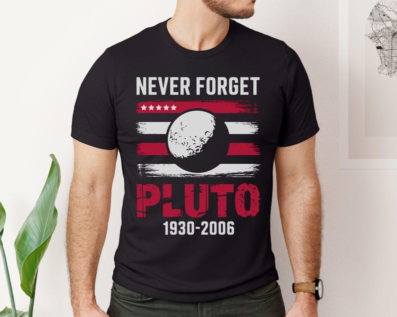 Never Forget Pluto Shirt, Funny Space Tee, Pluto Planet Graphic Shirt, Nerd Humor Shirt, Astronomy Gift