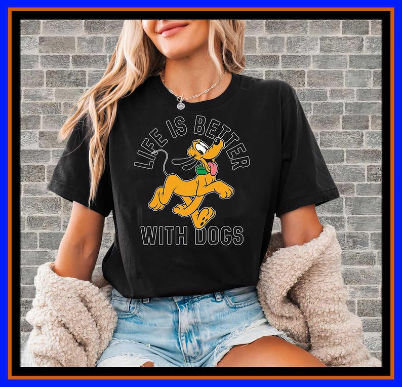Life Is Better With Dogs Shirt Pluto Dog Lover Gift Cartoon Pet Owner Apparel Retro Dog Mom Hoodie Dog Dad TShirt Disney Fan Tee OP150