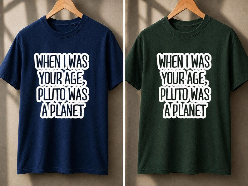 When I Was Your Age Pluto Was a Planet Shirt - Funny Retro Tee - Gen X Gift - Millennial Humor Shirt - Unisex Graphic Tee