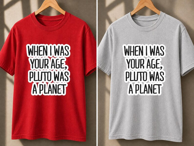 When I Was Your Age Pluto Was a Planet Shirt - Funny Retro Tee - Gen X Gift - Millennial Humor Shirt - Unisex Graphic Tee