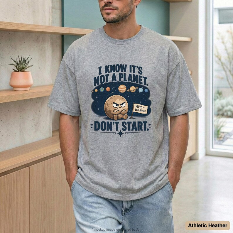 Funny Astronomy Shirt | Pluto Space Tee | Science Shirt | Pluto Is Still Bitter