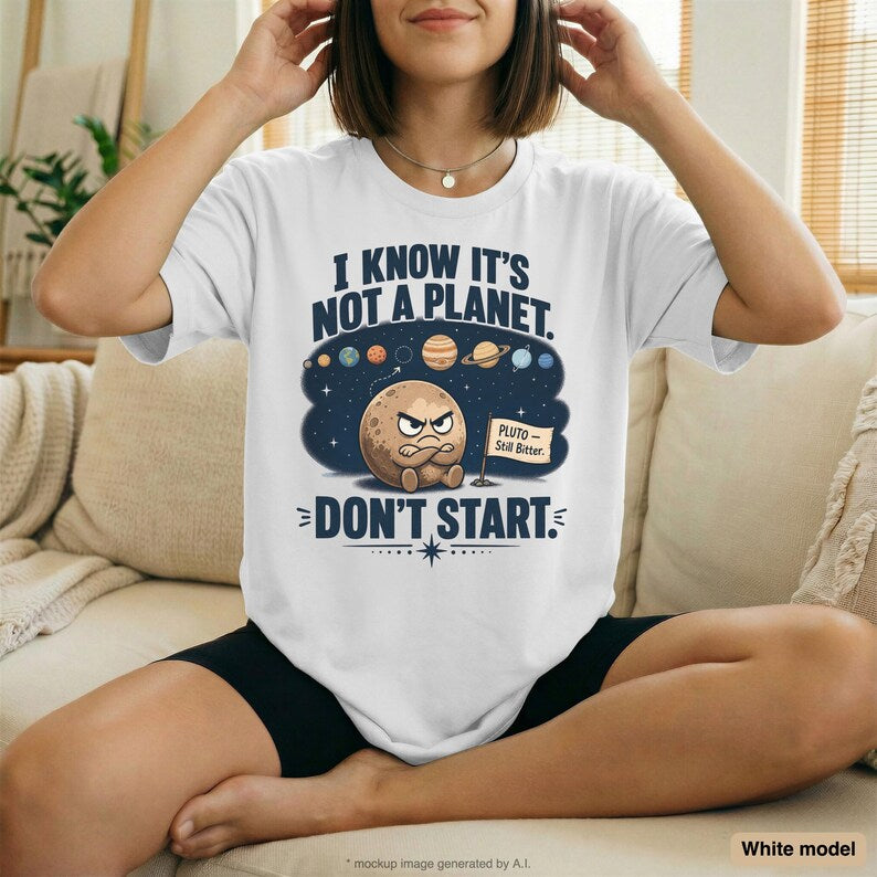 Funny Astronomy Shirt | Pluto Space Tee | Science Shirt | Pluto Is Still Bitter