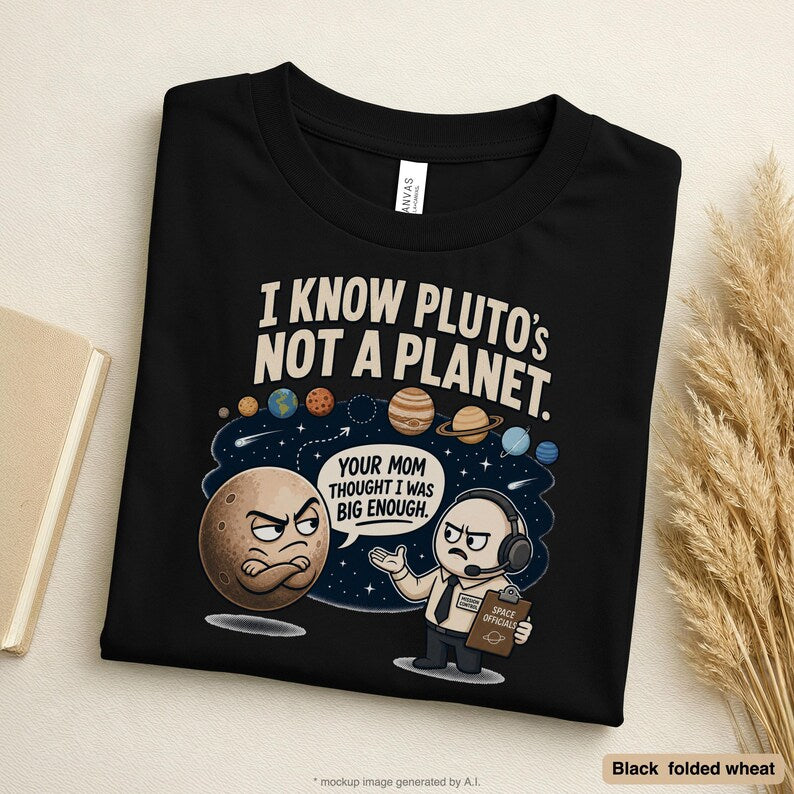 Pluto Shirt | Funny Astronomy Shirt | Space Shirt | Science Tee