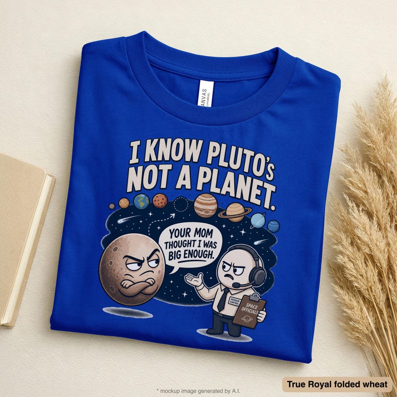 Pluto Shirt | Funny Astronomy Shirt | Space Shirt | Science Tee