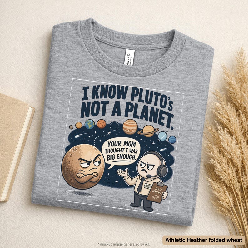 Pluto Shirt | Funny Astronomy Shirt | Space Shirt | Science Tee