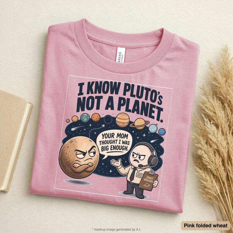 Pluto Shirt | Funny Astronomy Shirt | Space Shirt | Science Tee