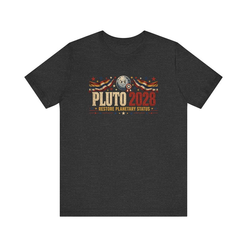 Pluto Is a Planet Shirt, Pluto 2028 Funny Election Tee, Restore Planetary Status Gift for Space Nerds, Dwarf Planet Joke