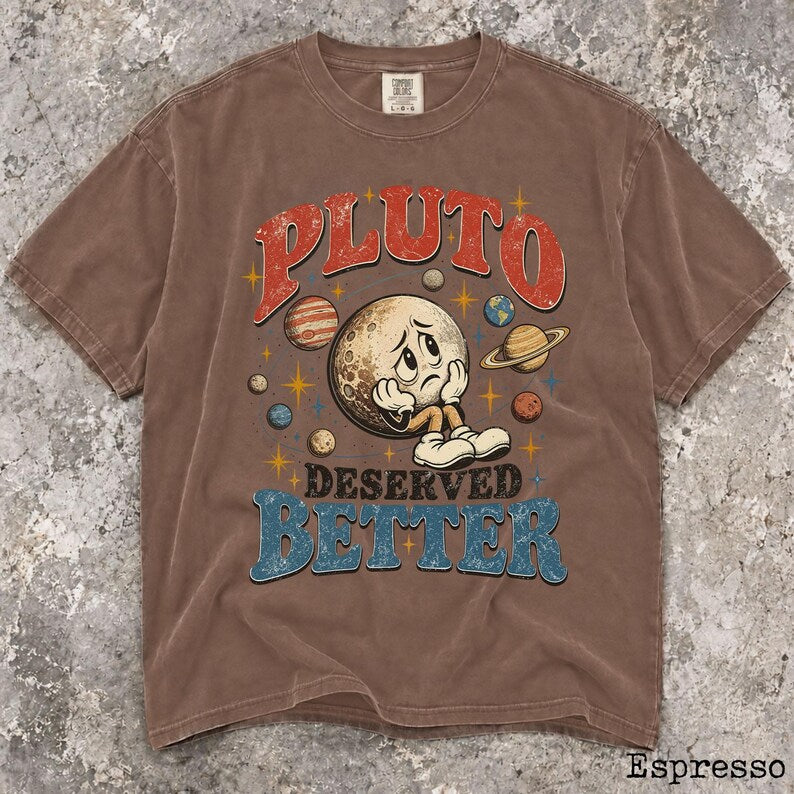 Comfort Colors Pluto Deserved Better Shirt, Science Tee, Retro Space Shirt, Funny Astronomy Tee, Planet Graphic Shirt